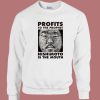 Profits To The Prophet Sweatshirt