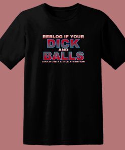 Reblog If Your Dick T Shirt Style