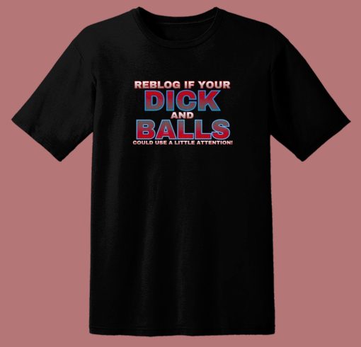 Reblog If Your Dick T Shirt Style