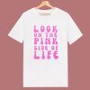Look On The Pink Side Of Life T Shirt Style