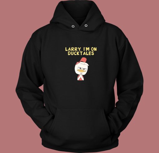 Larry I’m On Ducktales Hoodie Style