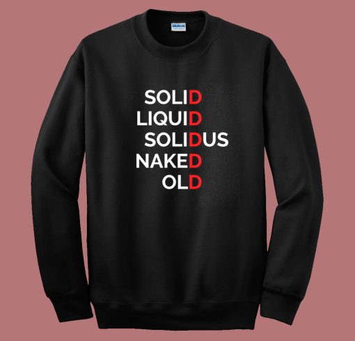 Solid Liquid Solidus Naked Old Sweatshirt
