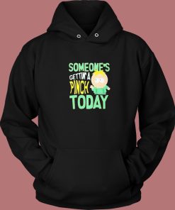 Someone’s Getting A Pinch Today Hoodie Style