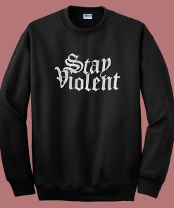 Stay Violent Alan Roberts Sweatshirt
