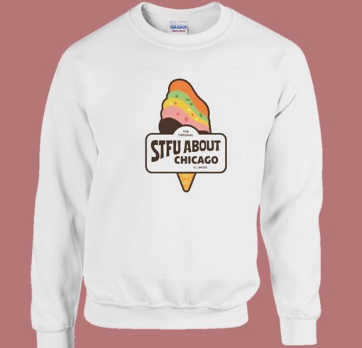 Stfu About Chicago Illinois Sweatshirt