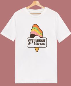 Stfu About Chicago Illinois T Shirt Style