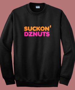 Suckon’ Dznuts Parody Sweatshirt