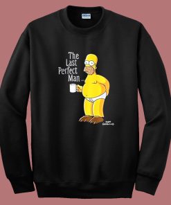 The Last Perfect Man Homer Simpson Sweatshirt