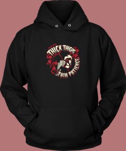 Thick Thighs Thin Patience Hoodie Style