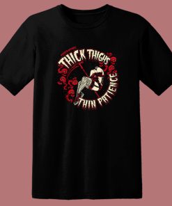 Thick Thighs Thin Patience 80s T Shirt Style