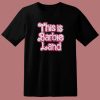 This Is Barbie Land T Shirt Style