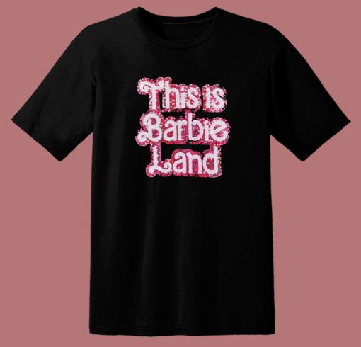 This Is Barbie Land T Shirt Style