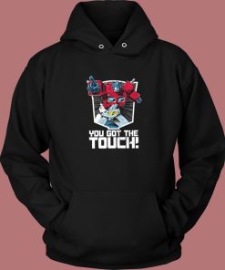 Transformers You’ve Got The Touch Hoodie Style