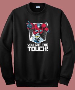 Transformers You’ve Got The Touch Sweatshirt