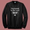 Vaccinated By The Lord Sweatshirt