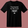 Vaccinated By The Lord T Shirt Style