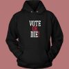 Vote Or Die 80s Hoodie Style