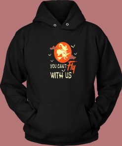 You Cant Fly With Us Halloween Hoodie Style