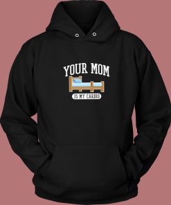 Your Mom Is My Cardio Hoodie Style