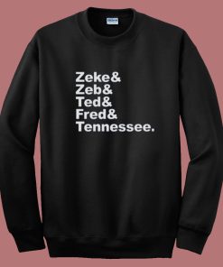 Zeke Zeb Ted Fred Sweatshirt