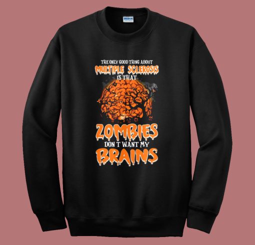 Zombies Dont Want My Brains Sweatshirt