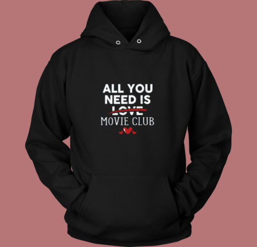 All You Need Is Movie Club Valentine Party Vintage Hoodie
