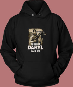 Because Daryl Said So Walking Dead Vintage Hoodie