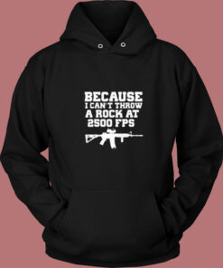 Because I Can’t Throw A Rock At 2500 Fps Vintage Hoodie