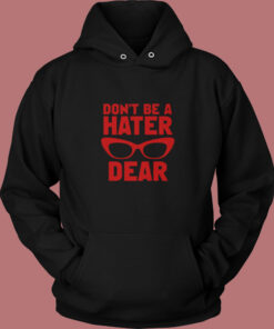Don't Be A Hater Dear Vintage Hoodie