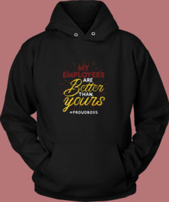 My Employees Are Better Than Yours Vintage Hoodie